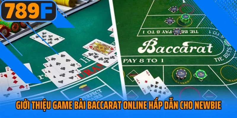 Giới thiệu game bài Baccarat online hấp dẫn cho newbie